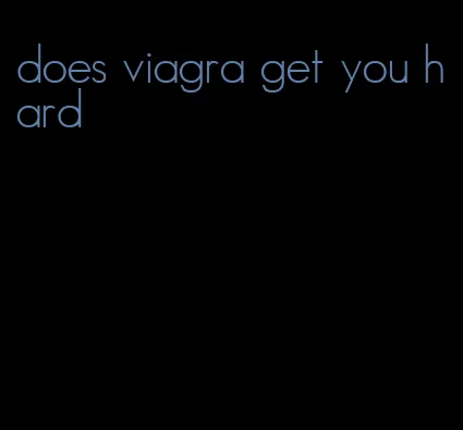 does viagra get you hard