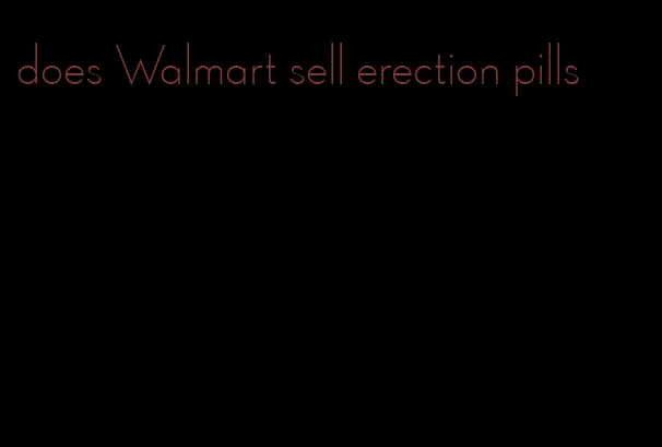 does Walmart sell erection pills