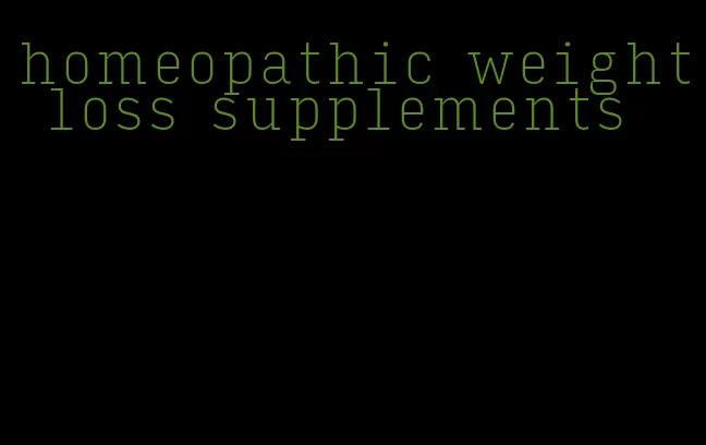homeopathic weight loss supplements