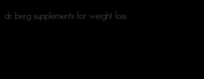 dr berg supplements for weight loss