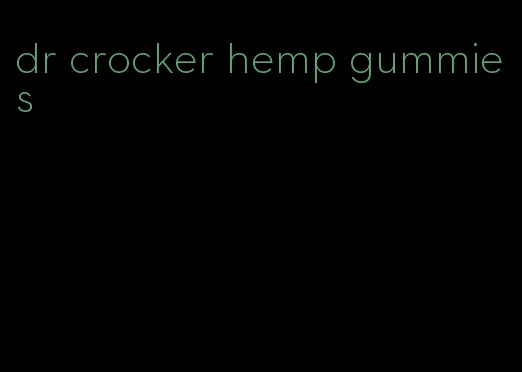 dr crocker hemp gummies