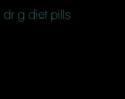 dr g diet pills