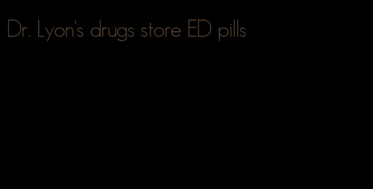 Dr. Lyon's drugs store ED pills