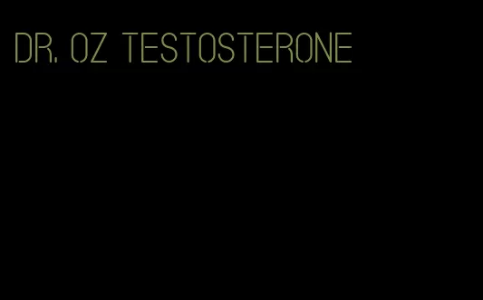 Dr. oz testosterone