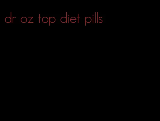 dr oz top diet pills