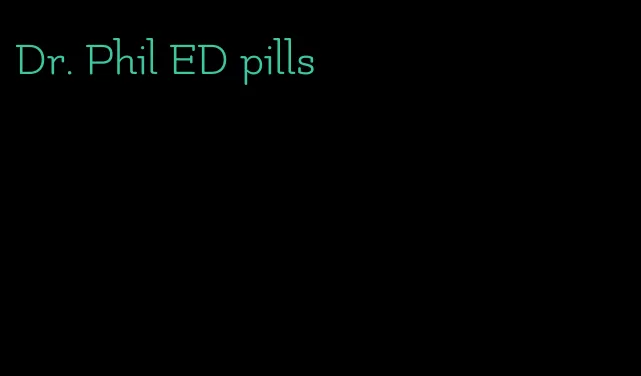 Dr. Phil ED pills