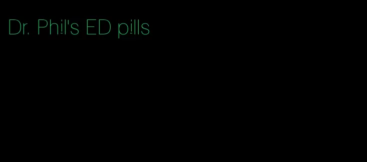 Dr. Phil's ED pills