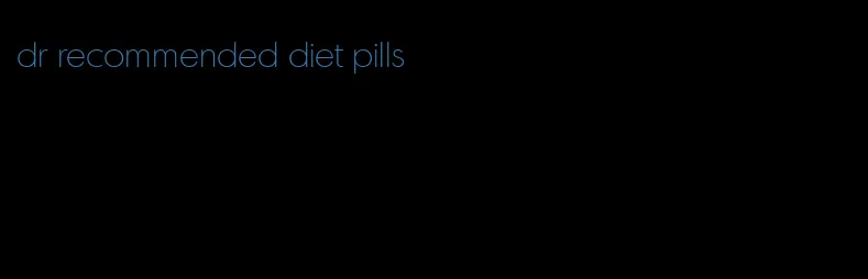 dr recommended diet pills