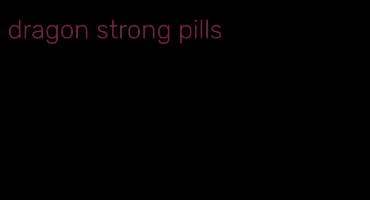 dragon strong pills