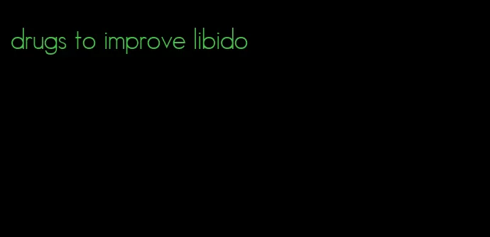 drugs to improve libido