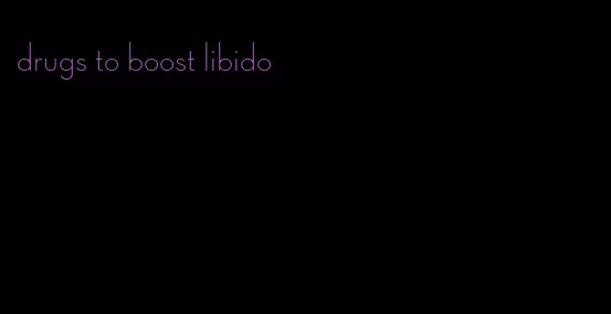 drugs to boost libido