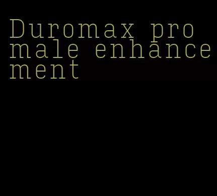 Duromax pro male enhancement