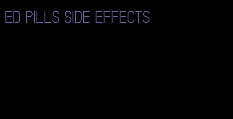 ED pills side effects