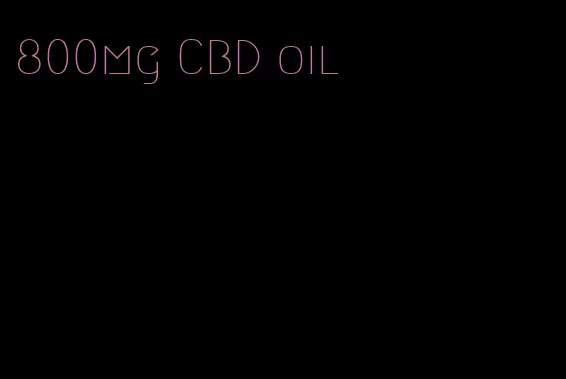 800mg CBD oil