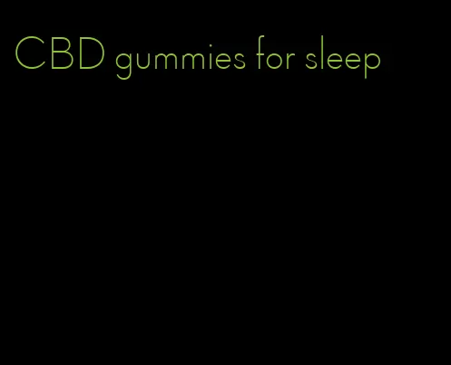 CBD gummies for sleep