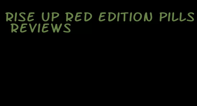 rise up red edition pills reviews