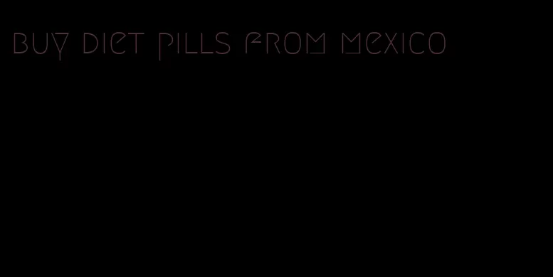 buy diet pills from mexico