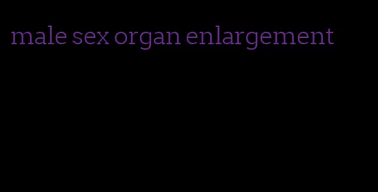 male sex organ enlargement