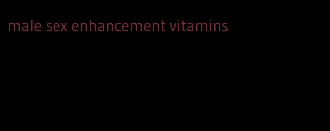 male sex enhancement vitamins