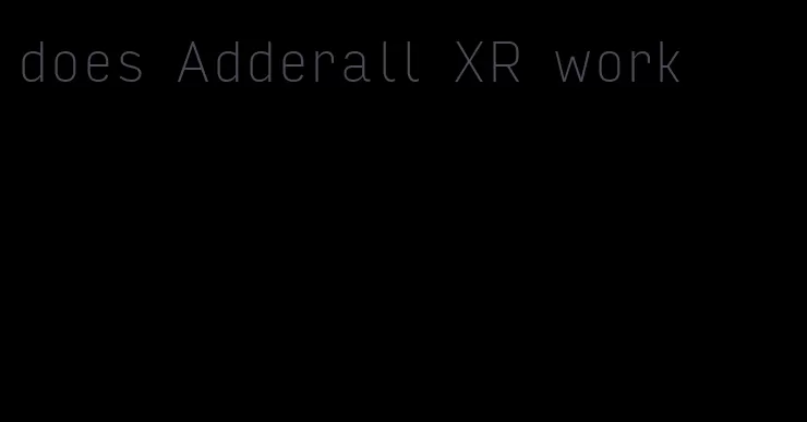 does Adderall XR work