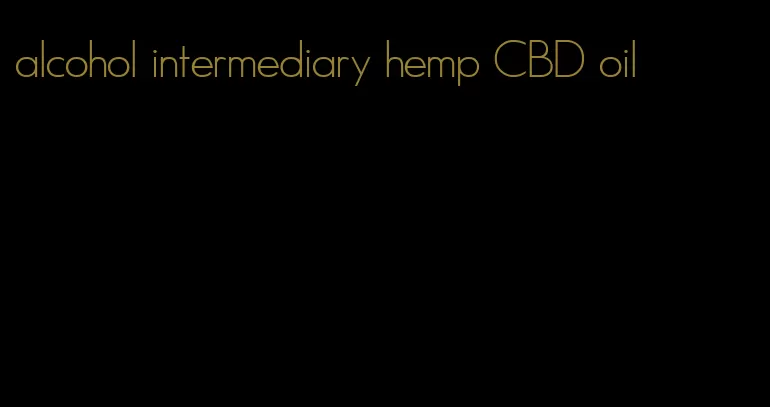 alcohol intermediary hemp CBD oil