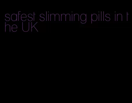 safest slimming pills in the UK