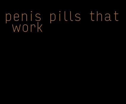 penis pills that work