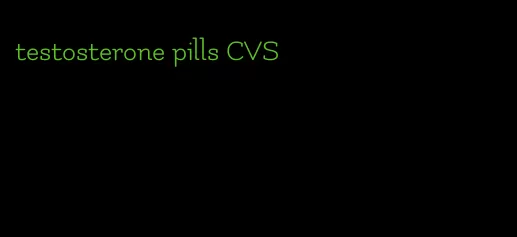 testosterone pills CVS