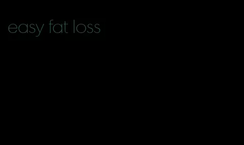 easy fat loss