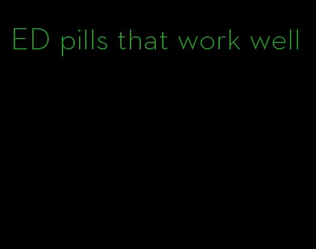 ED pills that work well