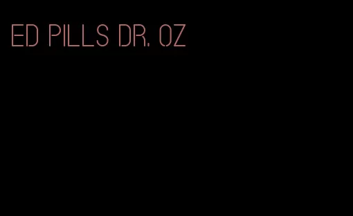 ED pills Dr. oz