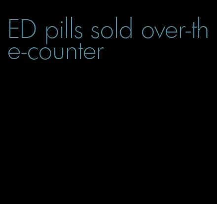 ED pills sold over-the-counter