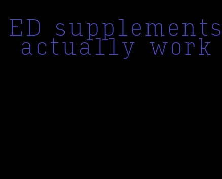 ED supplements actually work