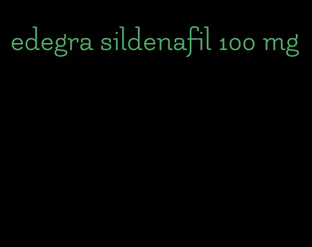 edegra sildenafil 100 mg