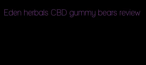 Eden herbals CBD gummy bears review