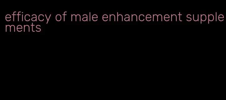 efficacy of male enhancement supplements