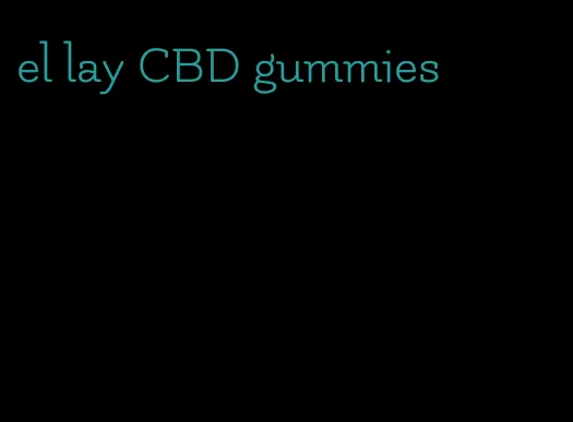 el lay CBD gummies