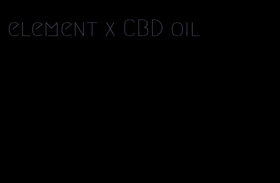 element x CBD oil