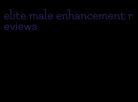 elite male enhancement reviews