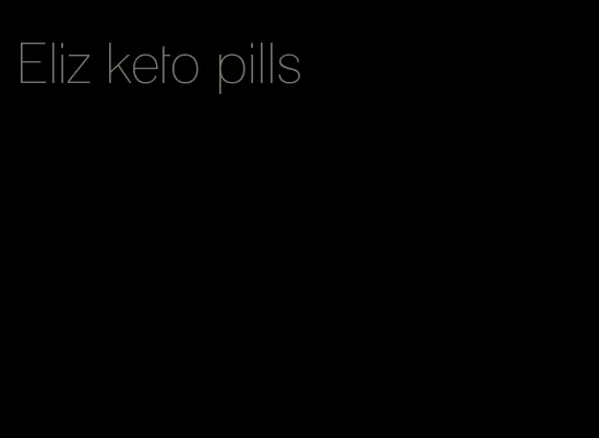 Eliz keto pills