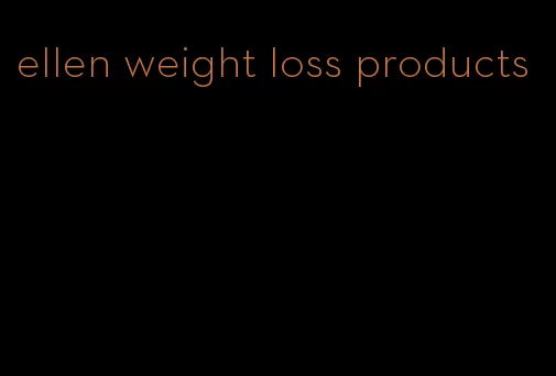 ellen weight loss products