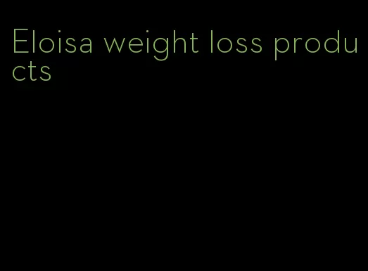 Eloisa weight loss products