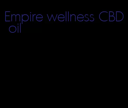 Empire wellness CBD oil