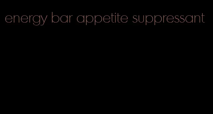 energy bar appetite suppressant