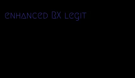 enhanced RX legit