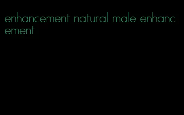 enhancement natural male enhancement