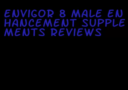 envigor 8 male enhancement supplements reviews