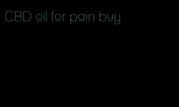 CBD oil for pain buy