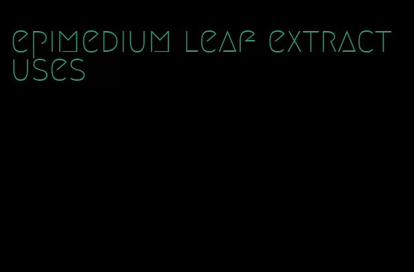 epimedium leaf extract uses
