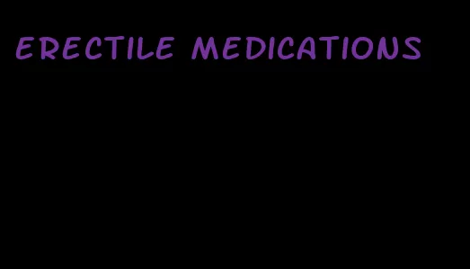 erectile medications
